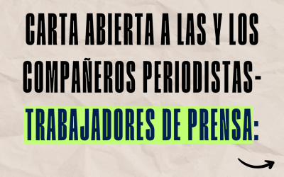 Carta Abierta a las y los compañeros periodistas-trabajadores de Prensa
