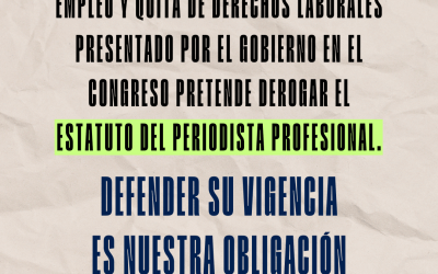 ¿Qué graves consecuencias tendría la derogación del Estatuto del Periodista Profesional?