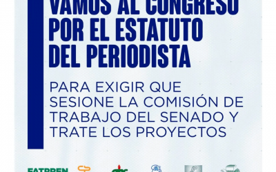Los gremios de Prensa de todo el país vamos al Congreso a reclamar por nuestro Estatuto del Periodista